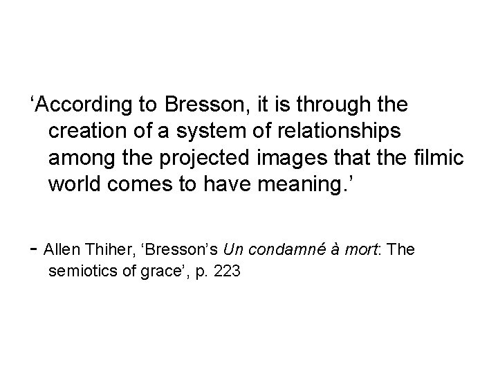 ‘According to Bresson, it is through the creation of a system of relationships among