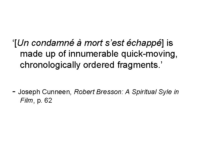 ‘[Un condamné à mort s’est échappé] is made up of innumerable quick-moving, chronologically ordered