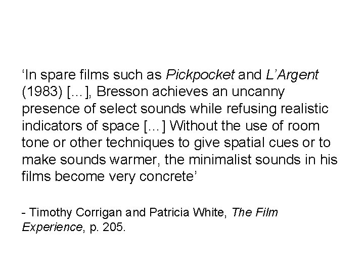 ‘In spare films such as Pickpocket and L’Argent (1983) […], Bresson achieves an uncanny