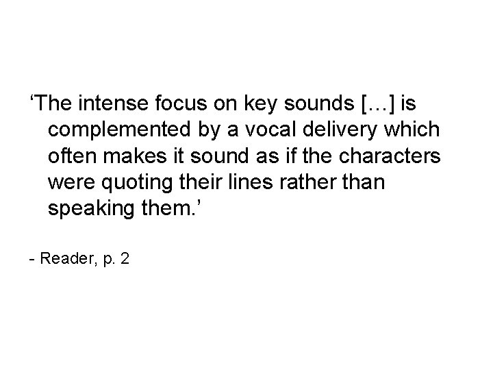 ‘The intense focus on key sounds […] is complemented by a vocal delivery which