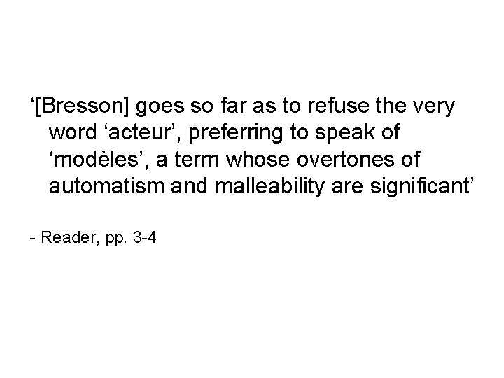 ‘[Bresson] goes so far as to refuse the very word ‘acteur’, preferring to speak