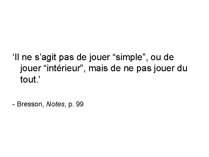 ‘Il ne s’agit pas de jouer “simple”, ou de jouer “intérieur”, mais de ne