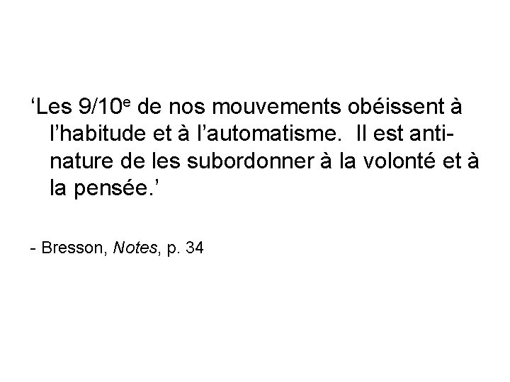 ‘Les 9/10 e de nos mouvements obéissent à l’habitude et à l’automatisme. Il est