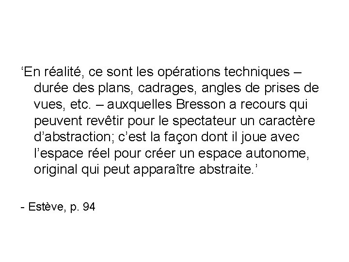 ‘En réalité, ce sont les opérations techniques – durée des plans, cadrages, angles de