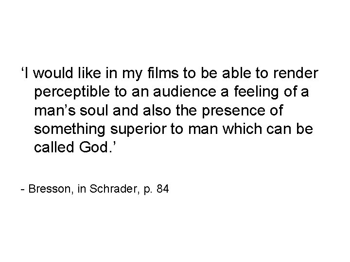 ‘I would like in my films to be able to render perceptible to an