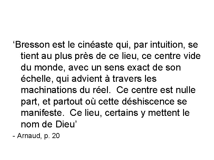 ‘Bresson est le cinéaste qui, par intuition, se tient au plus près de ce