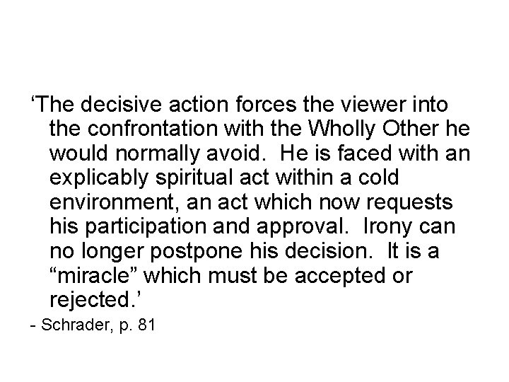 ‘The decisive action forces the viewer into the confrontation with the Wholly Other he