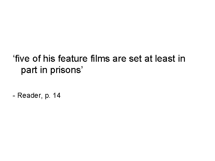 ‘five of his feature films are set at least in part in prisons’ -