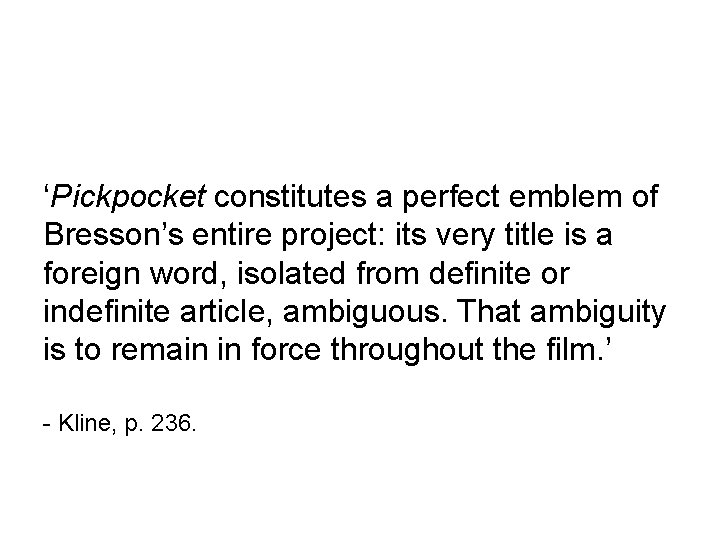 ‘Pickpocket constitutes a perfect emblem of Bresson’s entire project: its very title is a