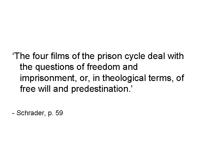 ‘The four films of the prison cycle deal with the questions of freedom and