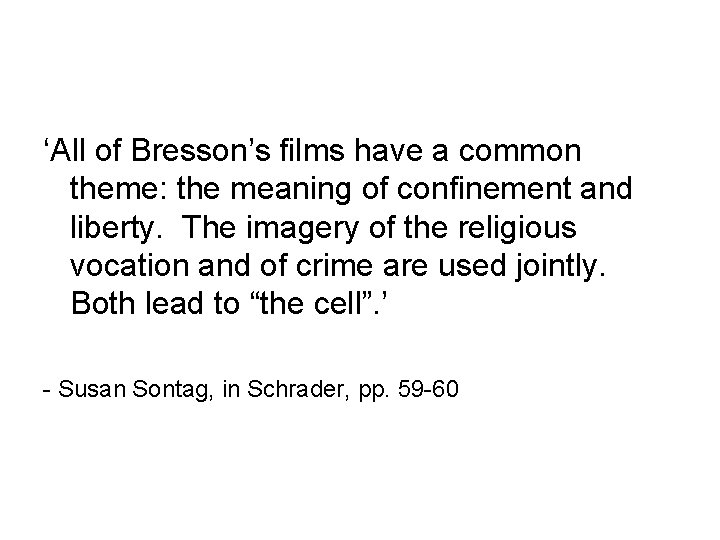 ‘All of Bresson’s films have a common theme: the meaning of confinement and liberty.