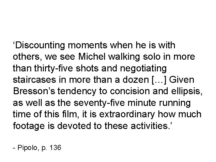 ‘Discounting moments when he is with others, we see Michel walking solo in more