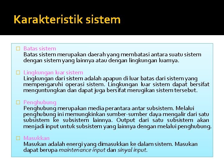 Karakteristik sistem � Batas sistem merupakan daerah yang membatasi antara suatu sistem dengan sistem