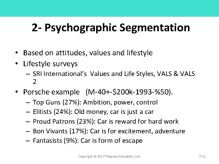 2 - Psychographic Segmentation • Based on attitudes, values and lifestyle • Lifestyle surveys 2 - Psychographic Segmentation • Based on attitudes, values and lifestyle • Lifestyle surveys