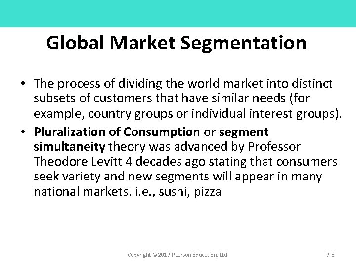 Global Market Segmentation • The process of dividing the world market into distinct subsets Global Market Segmentation • The process of dividing the world market into distinct subsets