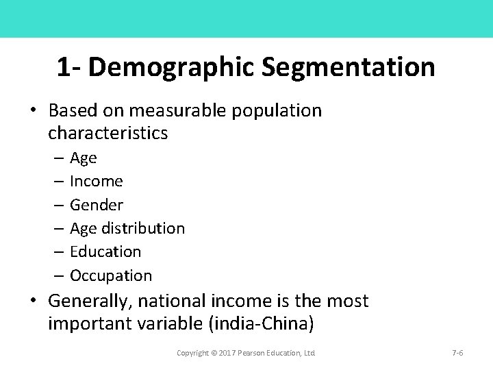 1 - Demographic Segmentation • Based on measurable population characteristics – Age – Income 1 - Demographic Segmentation • Based on measurable population characteristics – Age – Income