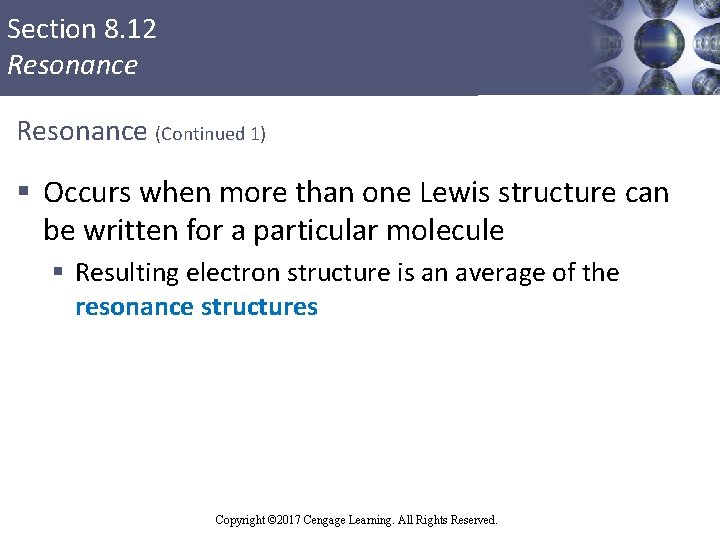 Section 8. 12 Resonance (Continued 1) § Occurs when more than one Lewis structure
