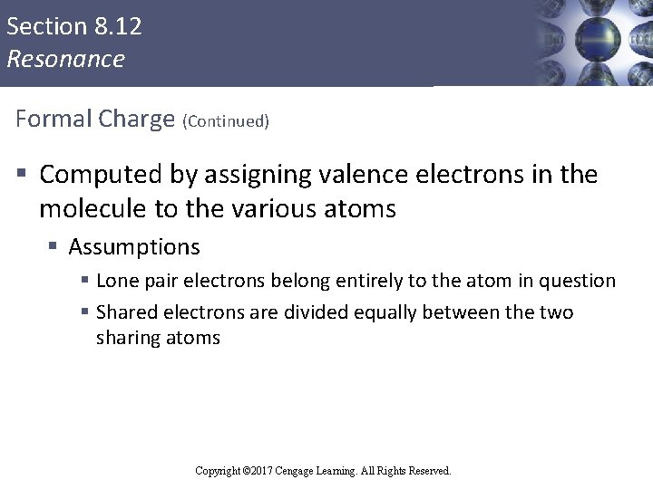 Section 8. 12 Resonance Formal Charge (Continued) § Computed by assigning valence electrons in
