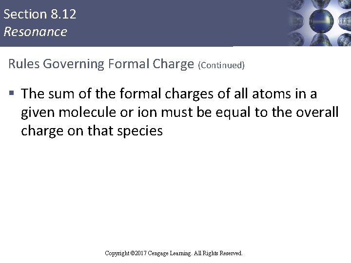Section 8. 12 Resonance Rules Governing Formal Charge (Continued) § The sum of the