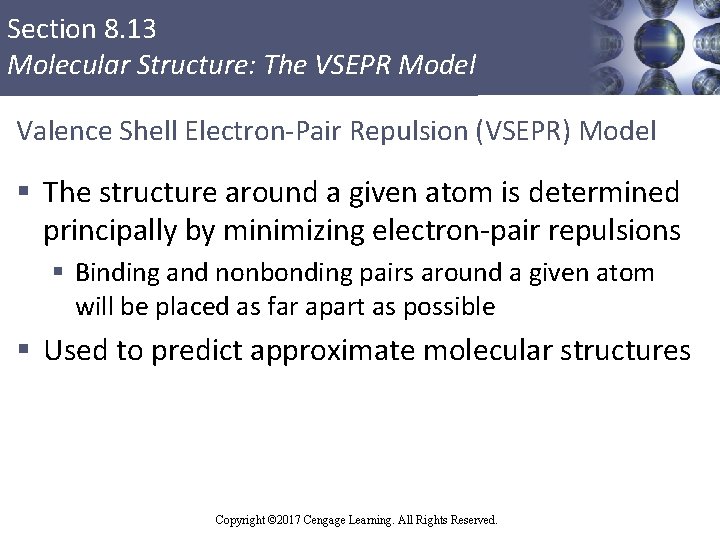 Section 8. 13 Molecular Structure: The VSEPR Model Valence Shell Electron-Pair Repulsion (VSEPR) Model