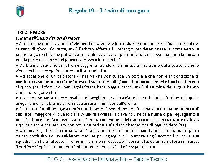 Regola 10 – L’esito di una gara TIRI DI RIGORE Prima dell’inizio dei tiri