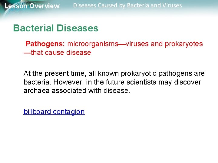 Lesson Overview Diseases Caused by Bacteria and Viruses Bacterial Diseases Pathogens: microorganisms—viruses and prokaryotes