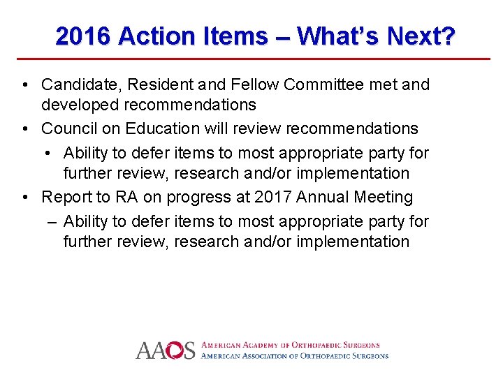 2016 Action Items – What’s Next? • Candidate, Resident and Fellow Committee met and