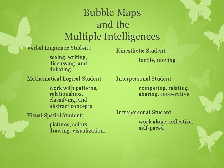 Bubble Maps and the Multiple Intelligences Verbal Linguistic Student: seeing, writing, discussing, and debating.