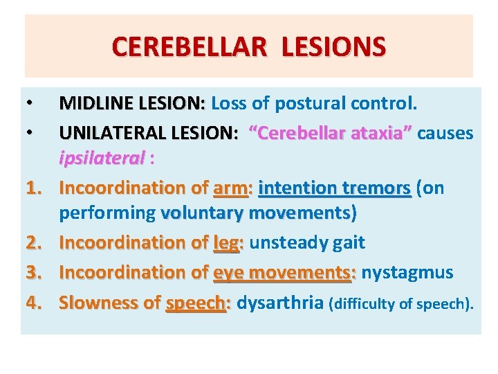 CEREBELLAR LESIONS • • 1. 2. 3. 4. MIDLINE LESION: Loss of postural control.