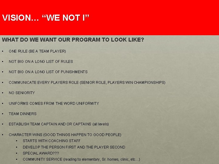 VISION… “WE NOT I” WHAT DO WE WANT OUR PROGRAM TO LOOK LIKE? •