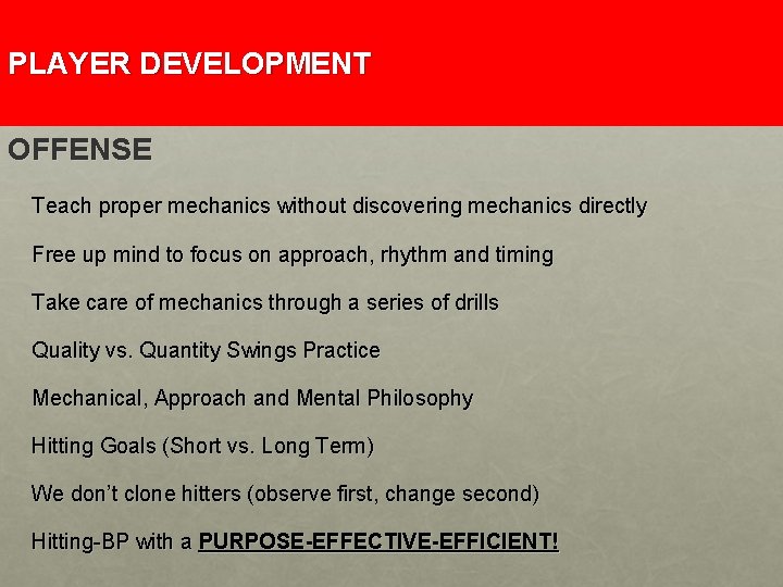 PLAYER DEVELOPMENT OFFENSE Teach proper mechanics without discovering mechanics directly Free up mind to