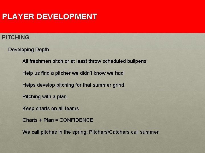 PLAYER DEVELOPMENT PITCHING Developing Depth All freshmen pitch or at least throw scheduled bullpens