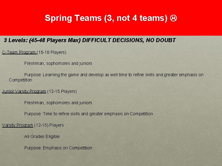 Spring Teams (3, not 4 teams) 3 Levels: (45 -48 Players Max) DIFFICULT DECISIONS,