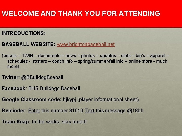 WELCOME AND THANK YOU FOR ATTENDING INTRODUCTIONS: BASEBALL WEBSITE: www. brightonbaseball. net (emails –