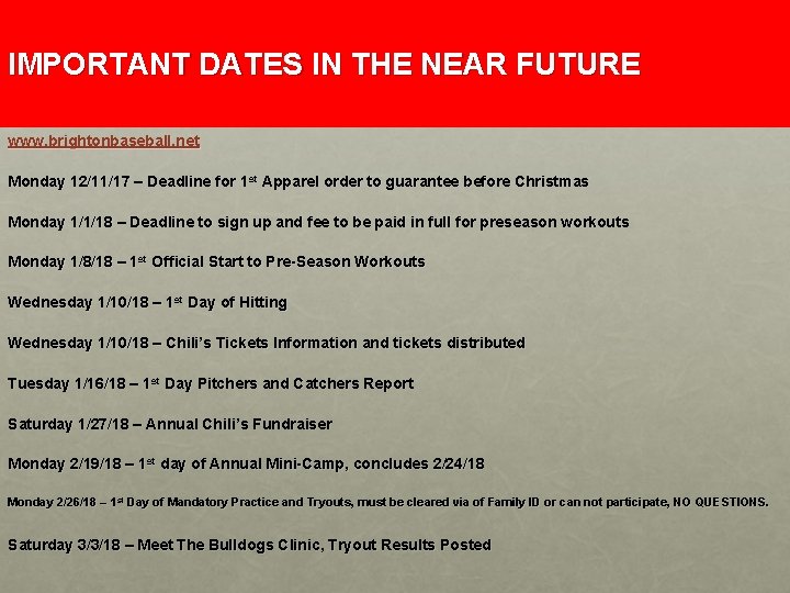 IMPORTANT DATES IN THE NEAR FUTURE www. brightonbaseball. net Monday 12/11/17 – Deadline for