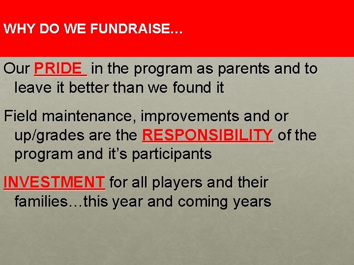 WHY DO WE FUNDRAISE… Our PRIDE in the program as parents and to leave
