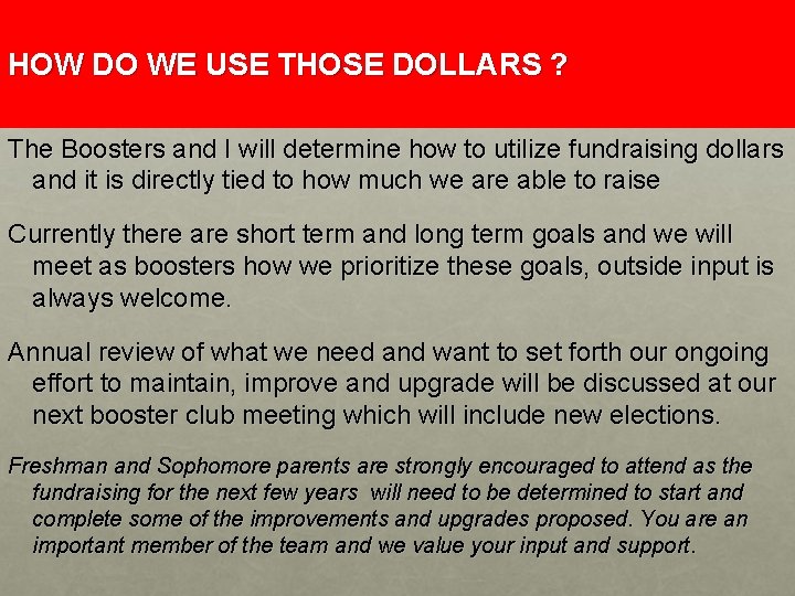 HOW DO WE USE THOSE DOLLARS ? The Boosters and I will determine how