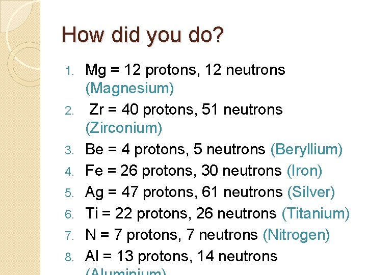 How did you do? 1. 2. 3. 4. 5. 6. 7. 8. Mg =