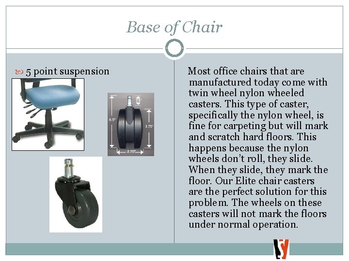 Base of Chair 5 point suspension Most office chairs that are manufactured today come