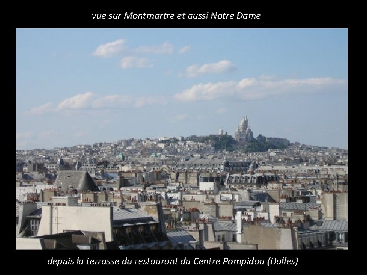 vue sur Montmartre et aussi Notre Dame depuis la terrasse du restaurant du Centre