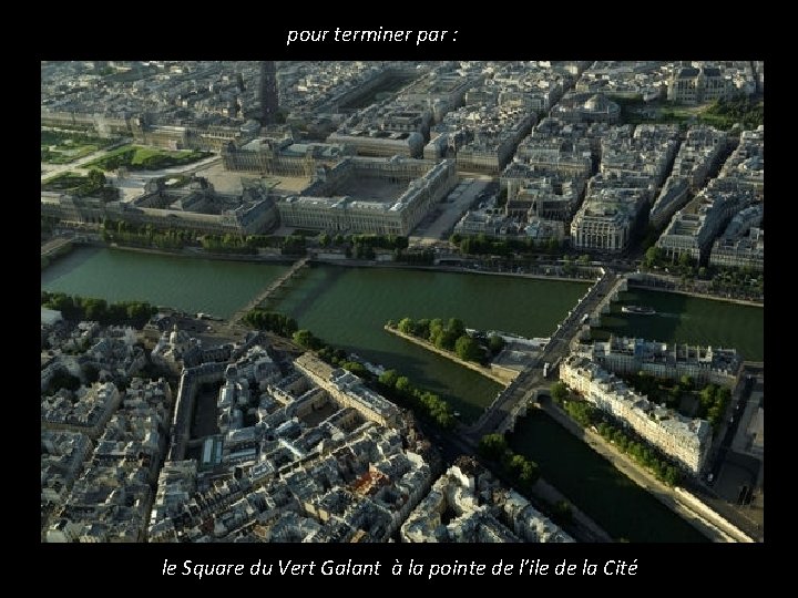 pour terminer par : le Square du Vert Galant à la pointe de l’ile