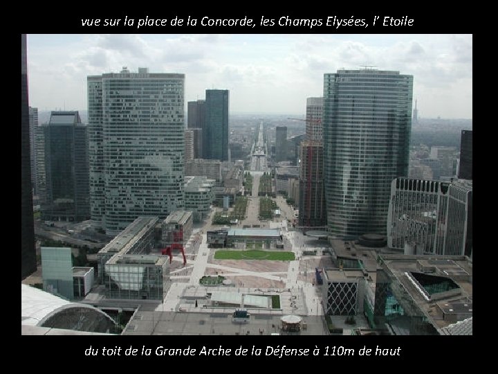 vue sur la place de la Concorde, les Champs Elysées, l’ Etoile du toit