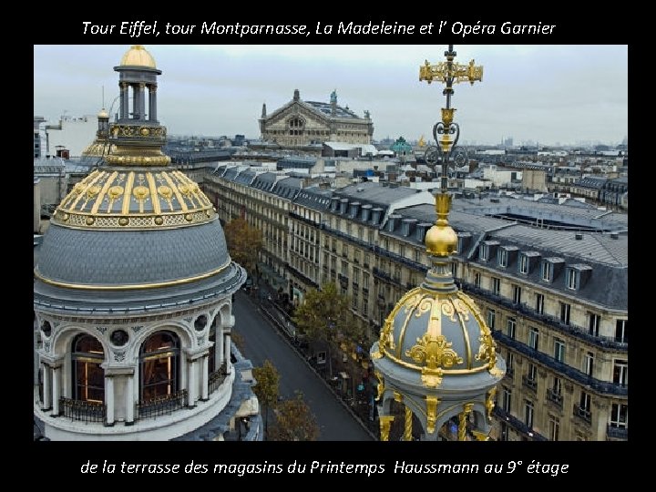 Tour Eiffel, tour Montparnasse, La Madeleine et l’ Opéra Garnier de la terrasse des