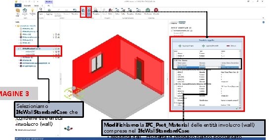 MAGINE 3 Selezioniamo Ifc. Wall. Standard. Case che contiene due entità involucro (wall) Modifichiamo