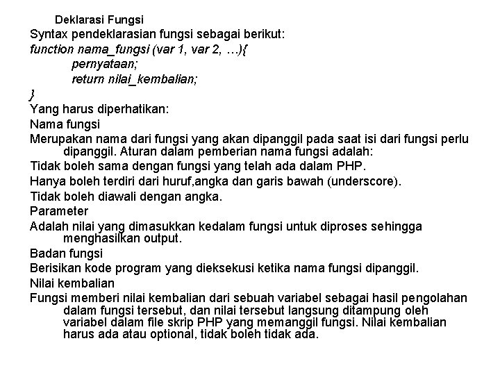 Deklarasi Fungsi Syntax pendeklarasian fungsi sebagai berikut: function nama_fungsi (var 1, var 2, …){