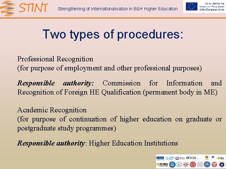 Strengthening of Internationalisation in B&H Higher Education Two types of procedures: Professional Recognition (for
