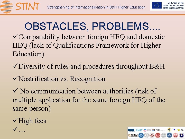 Strengthening of Internationalisation in B&H Higher Education OBSTACLES, PROBLEMS. . üComparability between foreign HEQ