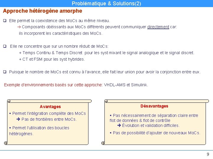 Problématique & Solutions(2) Approche hétérogène amorphe q Elle permet la coexistence des Mo. Cs