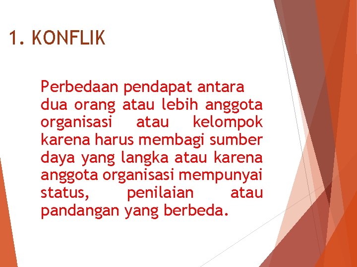 1. KONFLIK Perbedaan pendapat antara dua orang atau lebih anggota organisasi atau kelompok karena