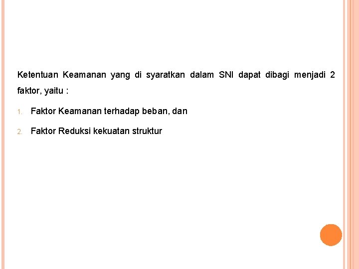 Ketentuan Keamanan yang di syaratkan dalam SNI dapat dibagi menjadi 2 faktor, yaitu :